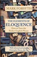 Kniha: The Elements of Eloquence (Mark Forsyth). Icon Books, 2018 Kniha: The Elements of Eloquence (Mark Forsyth). Icon Books, 2018