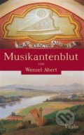 Kniha: Musikantenblut (Wenzel Abert). Vitalis, 2018 Kniha: Musikantenblut (Wenzel Abert). Vitalis, 2018