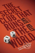 The Secret Club That Runs the World - Kate Kelly, Portfolio, 2015