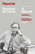 Kniha: Reporter (Seymour M. Hersh). Allen Lane, 2018 Kniha: Reporter (Seymour M. Hersh). Allen Lane, 2018