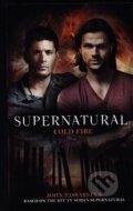 Kniha: Supernatural - Cold Fire (Supernatural 13) (John Passarella). Titan Books, 2018 Kniha: Supernatural - Cold Fire (Supernatural 13) (John Passarella). Titan Books, 2018