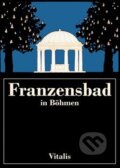 Kniha: Franzensbad in Böhmen (Harald Salfellner). Vitalis, 2018 Kniha: Franzensbad in Böhmen (Harald Salfellner). Vitalis, 2018