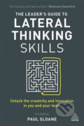 Kniha: The Leader's Guide to Lateral Thinking Skills (Paul Sloane). Kogan Page, 2017 Kniha: The Leader's Guide to Lateral Thinking Skills (Paul Sloane). Kogan Page, 2017