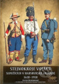 Stejnokroje vojáků sloužící v habsburské armádě v letech 1618-1918 - Gustav Bezděkovský, Textiler, 2017
