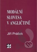 Kniha: Modální slovesa v angličtině (Jiří Prášek). H+H, 2005 Kniha: Modální slovesa v angličtině (Jiří Prášek). H+H, 2005