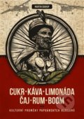Kniha: Cukr, káva, limonáda, čaj, rum, boom (Martin Soukup). Pavel Mervart, 2019 Kniha: Cukr, káva, limonáda, čaj, rum, boom (Martin Soukup). Pavel Mervart, 2019