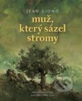 Kniha: Muž, který sázel stromy (Jean Giono). Literární čajovna Suzanne Renaud, 2019 Kniha: Muž, který sázel stromy (Jean Giono). Literární čajovna Suzanne Renaud, 2019