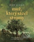 Muž, který sázel stromy - Jean Giono, Pavel Čech (ilustrácie), Literární čajovna Suzanne Renaud, 2019