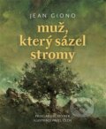 Kniha: Muž, který sázel stromy (Jean Giono). Literární čajovna Suzanne Renaud, 2019 Kniha: Muž, který sázel stromy (Jean Giono). Literární čajovna Suzanne Renaud, 2019