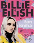 Kniha: Billie Eilish: Fankniha (Sally Morgan). CPRESS, 2019 Kniha: Billie Eilish: Fankniha (Sally Morgan). CPRESS, 2019