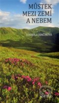Kniha: Můstek mezi nebem a zemí (Ludmila Jančiková). Nové mesto, 2014 Kniha: Můstek mezi nebem a zemí (Ludmila Jančiková). Nové mesto, 2014
