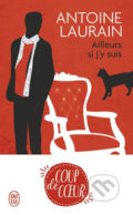 Kniha: Ailleurs, si j'y suis (Antoine Laurain). Jai lu, 2018 Kniha: Ailleurs, si j'y suis (Antoine Laurain). Jai lu, 2018