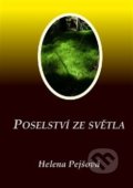 Kniha: Poselství ze Světla (Helena Pejšová). Carolus, 2019 Kniha: Poselství ze Světla (Helena Pejšová). Carolus, 2019