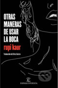 Kniha: Otras maneras de usar la boca (Rupi Kaur). Espasa, 2017 Kniha: Otras maneras de usar la boca (Rupi Kaur). Espasa, 2017