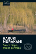 Kniha: Sauce ciego, mujer dormida (Haruki Murakami). Tusquets, 2009 Kniha: Sauce ciego, mujer dormida (Haruki Murakami). Tusquets, 2009