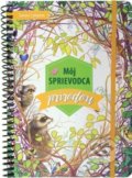 Kniha: Môj sprievodca prírodou (Tamara Campeau). Svojtka&Co., 2019 Kniha: Môj sprievodca prírodou (Tamara Campeau). Svojtka&Co., 2019