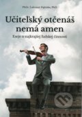 Kniha: Učiteľský otčenáš nemá amen (Ľubomír Pajtinka). Parentes, 2019 Kniha: Učiteľský otčenáš nemá amen (Ľubomír Pajtinka). Parentes, 2019