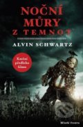 Kniha: Noční můry z temnot (Alvin Schwartz). Mladá fronta, 2019 Kniha: Noční můry z temnot (Alvin Schwartz). Mladá fronta, 2019