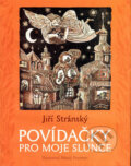 Povídačky pro moje slunce - Jiří Stránský, Matěj Forman (ilustrácie), Meander, 2009