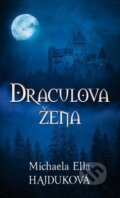 Kniha: Draculova žena (Michaela Ella Hajduková). Baronet, 2019 Kniha: Draculova žena (Michaela Ella Hajduková). Baronet, 2019