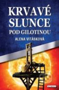 Kniha: Krvavé slunce pod gilotinou (Alena Vitásková). Olympia, 2019 Kniha: Krvavé slunce pod gilotinou (Alena Vitásková). Olympia, 2019