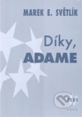 Kniha: Díky, Adame (Marek E. Světlík). M.E.S.S., 2005 Kniha: Díky, Adame (Marek E. Světlík). M.E.S.S., 2005