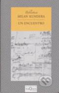 Kniha: Un encuentro (Milan Kundera). Tusquets, 2012 Kniha: Un encuentro (Milan Kundera). Tusquets, 2012