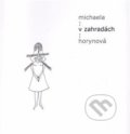 Kniha: V zahradách (Michaela Horynová). Šimon Ryšavý, 2015 Kniha: V zahradách (Michaela Horynová). Šimon Ryšavý, 2015