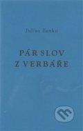 Kniha: Pár slov z verbáře (Julius Benko). AG TYP, 2013 Kniha: Pár slov z verbáře (Julius Benko). AG TYP, 2013