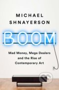 Kniha: Boom (Michael Shnayerson). Public Affairs, 2019 Kniha: Boom (Michael Shnayerson). Public Affairs, 2019