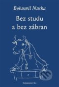 Kniha: Bez studu a bez zábran (Bohumil Nuska). Nakladatelství Bor, 2013 Kniha: Bez studu a bez zábran (Bohumil Nuska). Nakladatelství Bor, 2013