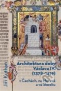 Architektura doby Václava IV. /1378 - 1419/ - Jiří Kuthan, Nakladatelství Lidové noviny, 2024