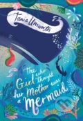 The Girl Who Thought Her Mother Was A Mermaid - Tania Unsworth, Helen Crawford-White (ilustrácie), Zephyr, 2018
