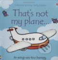 Kniha: That's Not My Plane (Fiona Watt a Rachel Wells). Usborne, 2008 Kniha: That's Not My Plane (Fiona Watt a Rachel Wells). Usborne, 2008