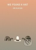 Kniha: We Found a Hat (Jon Klassen). Walker books, 2016 Kniha: We Found a Hat (Jon Klassen). Walker books, 2016
