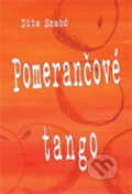 Kniha: Pomerančové tango (Dita Szabó). Drábek Antonín, 2009 Kniha: Pomerančové tango (Dita Szabó). Drábek Antonín, 2009