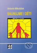 Kniha: Saunujme i děti (Antonín Mikolášek). H+H Kniha: Saunujme i děti (Antonín Mikolášek). H+H