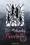Kniha: Provinilí (Jiří Miškovský). Nakladatelství Bor, 2014 Kniha: Provinilí (Jiří Miškovský). Nakladatelství Bor, 2014