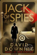 Kniha: Jack of Spies (David Downing). Old Street Publishing, 2014 Kniha: Jack of Spies (David Downing). Old Street Publishing, 2014