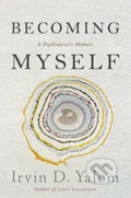 Kniha: Becoming Myself (Irvin D. Yalom). Piatkus, 2017 Kniha: Becoming Myself (Irvin D. Yalom). Piatkus, 2017
