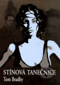 Kniha: Stínová tanečnice (Tom Bradby). Triton, 2004 Kniha: Stínová tanečnice (Tom Bradby). Triton, 2004