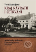 Kniha: Kraj návratů i setrvání (Věra Rudolfová). Tváře, 2015 Kniha: Kraj návratů i setrvání (Věra Rudolfová). Tváře, 2015