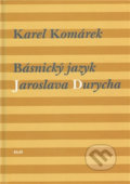 Kniha: Básnický jazyk Jaroslava Durycha (Karel Komárek). H+H, 2011 Kniha: Básnický jazyk Jaroslava Durycha (Karel Komárek). H+H, 2011