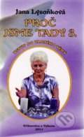 Kniha: Proč jsme tady 3. (Jana Lysoňková). Jana Lysoňková, 2015 Kniha: Proč jsme tady 3. (Jana Lysoňková). Jana Lysoňková, 2015