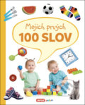 Kniha: Mojich prvých 100 slov (INFOA). INFOA, 2019 Kniha: Mojich prvých 100 slov (INFOA). INFOA, 2019
