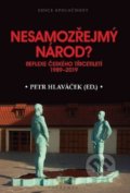 Kniha: Nesamozřejmý národ? (Petr Hlaváček a kolektív). Academia, 2019 Kniha: Nesamozřejmý národ? (Petr Hlaváček a kolektív). Academia, 2019