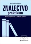 Kniha: Znalectvo praktikum (Milan Kubica, Nikola Švejdová a Peter Štetka). Wolters Kluwer, 2019 Kniha: Znalectvo praktikum (Milan Kubica, Nikola Švejdová a Peter Štetka). Wolters Kluwer, 2019