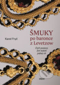 Kniha: Šmuky po baronce z Levetzow (Karel Fryč). Cattacan, 2019 Kniha: Šmuky po baronce z Levetzow (Karel Fryč). Cattacan, 2019