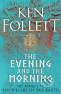 Kniha: The Evening and the Morning (Ken Follett). Pan Macmillan, 2020 Kniha: The Evening and the Morning (Ken Follett). Pan Macmillan, 2020