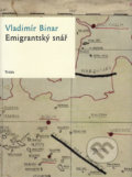 Kniha: Emigrantský snář (Vladimír Binar). Triáda, 2003 Kniha: Emigrantský snář (Vladimír Binar). Triáda, 2003